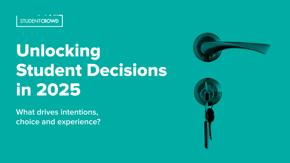 Unlocking Student Decisions in 2025 - What drives intentions, choice and experience?